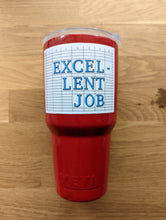 Load image into Gallery viewer, Picture of a red yeti cup with a sticker on it that says "Excel-lent Job"