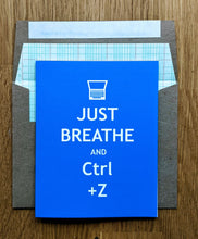 Load image into Gallery viewer, Just Breathe and Ctrl Z Greeting Card
