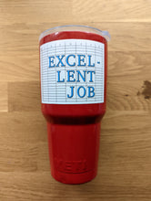 Load image into Gallery viewer, Picture of a red yeti cup with a sticker on it that says &quot;Excel-lent Job&quot;
