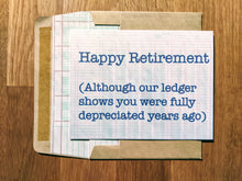 Load image into Gallery viewer, Accounting greeting card with a ledger-paper background with printed message reading &quot;Happy Retirement (Although our ledger shows you were fully depreciated years ago), atop a ledger paper-lined envelope.
